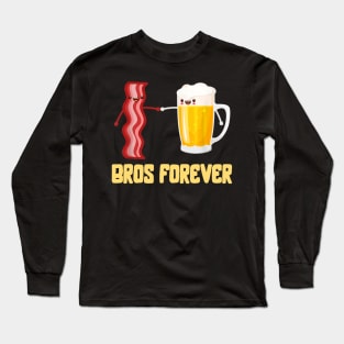 Alcohol Shirts Bros Forever Tees Beer Bacon Funny Food Gifts Long Sleeve T-Shirt